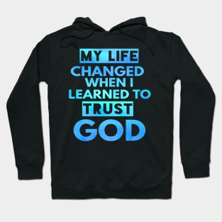 My Life Changed When I Learned To Trust God T-Shirt Gift Hoodie